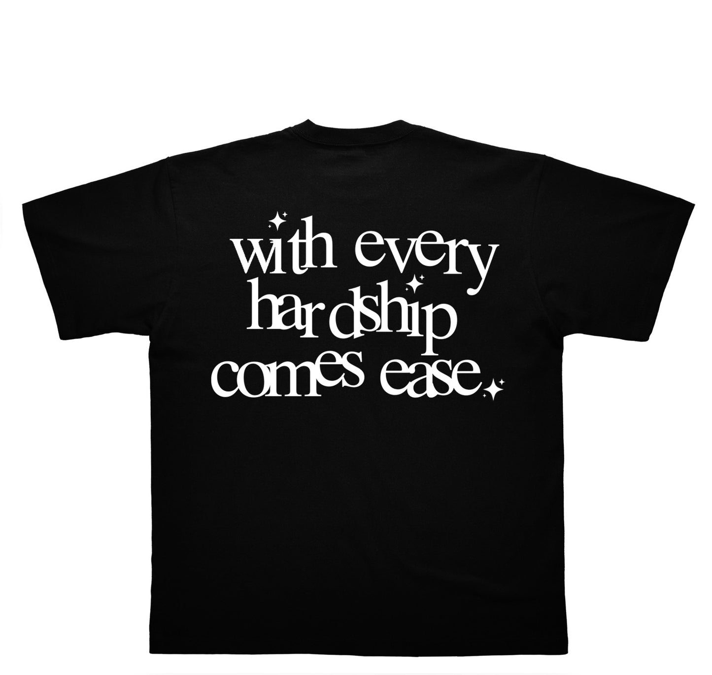 WITH EVERY HARD SHIP COMES EASE - Oversized T-Shirt