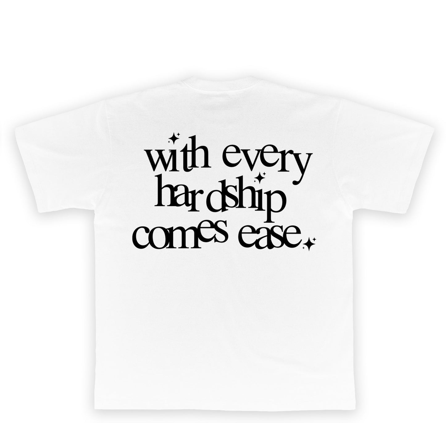 WITH EVERY HARD SHIP COMES EASE - Oversized T-Shirt